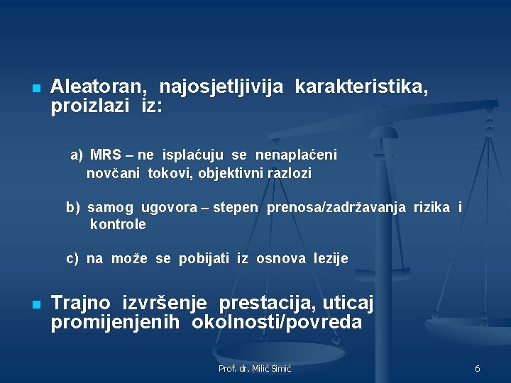 n Aleatoran, najosjetljivija karakteristika, proizlazi iz: a) MRS – ne isplaćuju se nenaplaćeni novčani