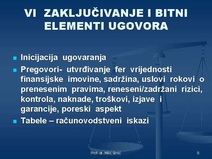 VI ZAKLJUČIVANJE I BITNI ELEMENTI UGOVORA n n n Inicija ugovaranja Pregovori- utvrđivanje fer