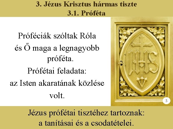 3. Jézus Krisztus hármas tiszte 3. 1. Próféta Próféciák szóltak Róla és Ő maga