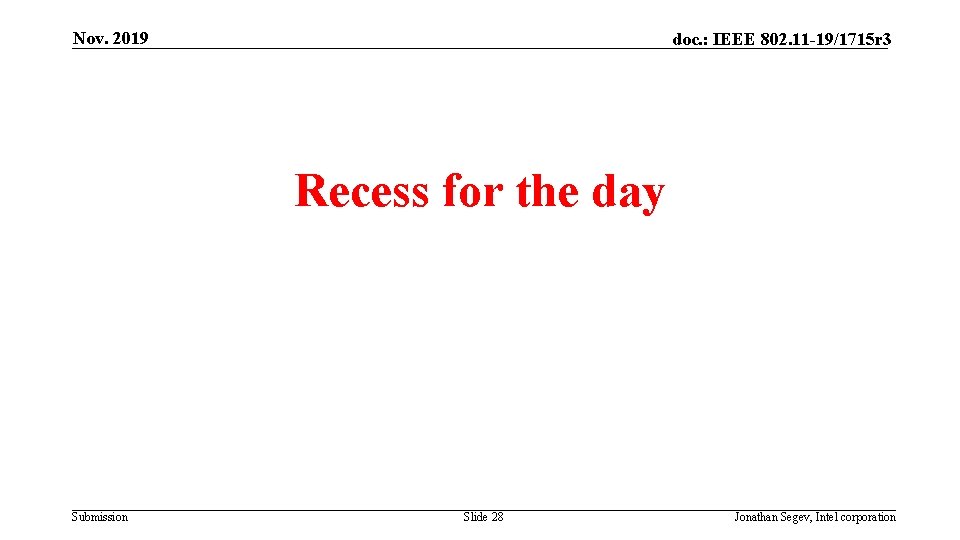 Nov. 2019 doc. : IEEE 802. 11 -19/1715 r 3 Recess for the day