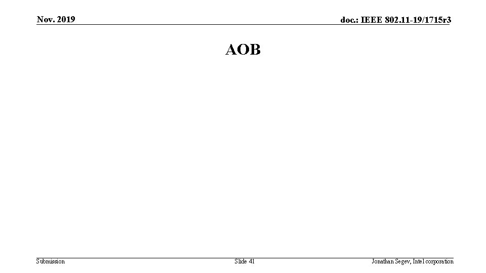 Nov. 2019 doc. : IEEE 802. 11 -19/1715 r 3 AOB Submission Slide 41