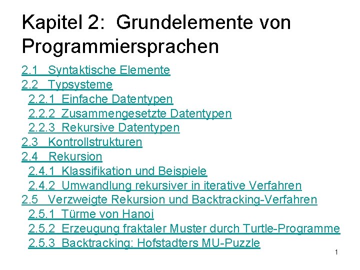 Kapitel 2: Grundelemente von Programmiersprachen 2. 1 Syntaktische Elemente 2. 2 Typsysteme 2. 2.