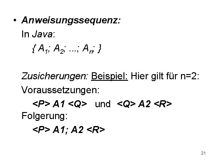  • Anweisungssequenz: In Java: { A 1; A 2; . . . ;