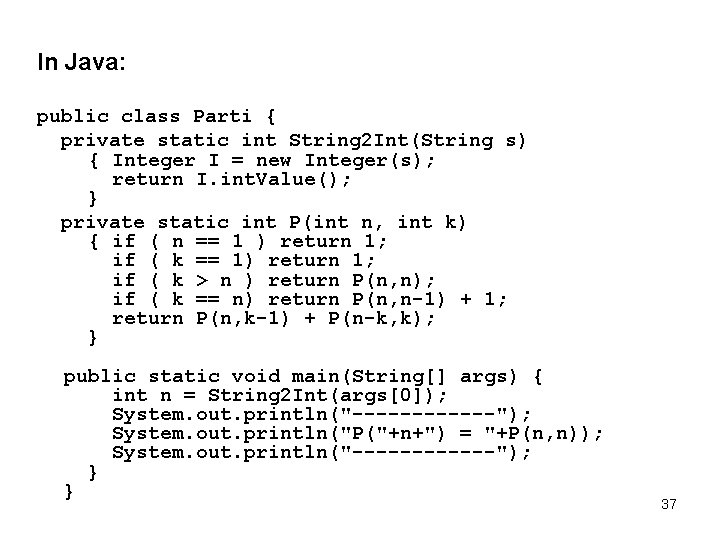 In Java: public class Parti { private static int String 2 Int(String s) {