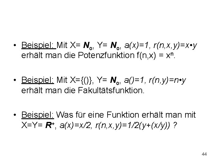  • Beispiel: Mit X= No, Y= No, a(x)=1, r(n, x, y)=x • y