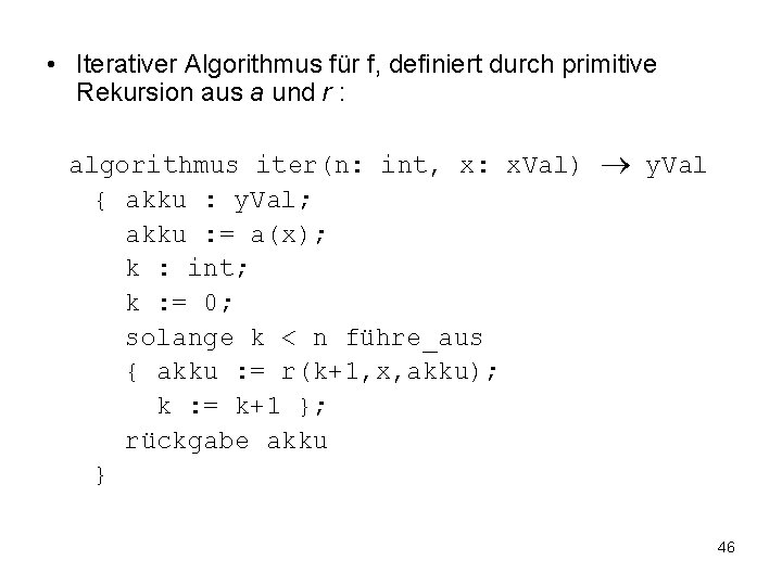  • Iterativer Algorithmus für f, definiert durch primitive Rekursion aus a und r