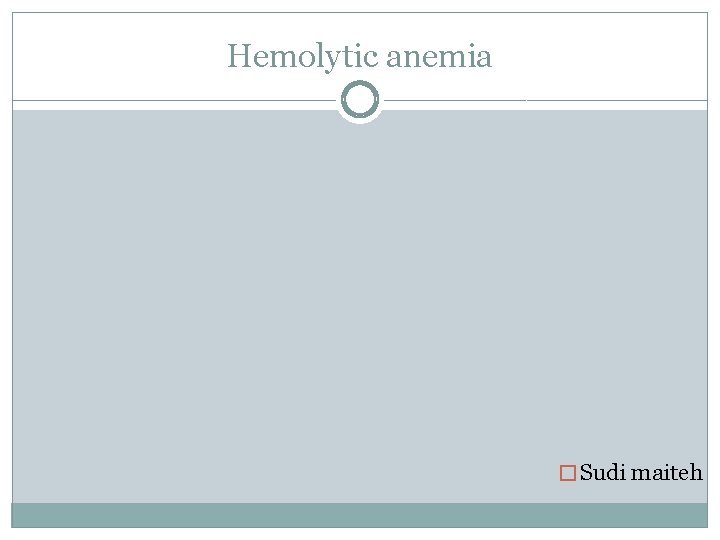 Hemolytic anemia � Sudi maiteh 