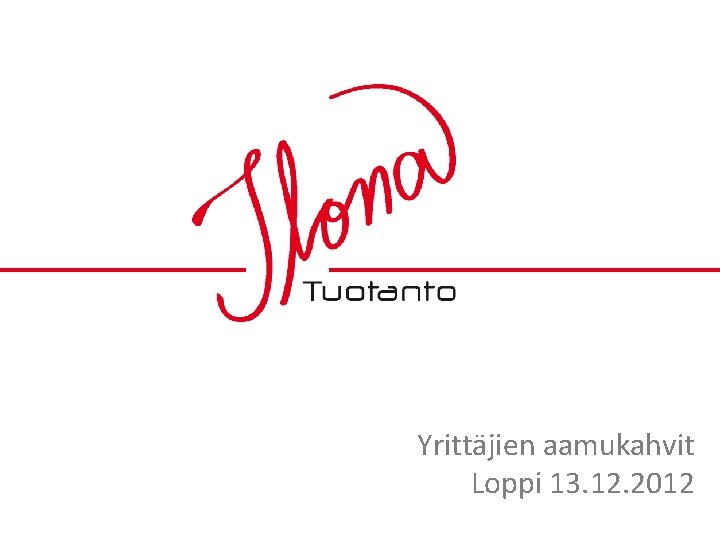 Yrittäjien aamukahvit Loppi 13. 12. 2012 