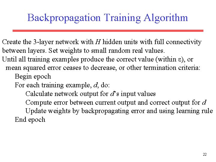 Backpropagation Training Algorithm Create the 3 -layer network with H hidden units with full
