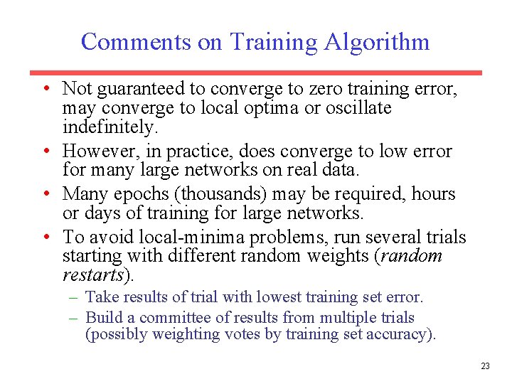 Comments on Training Algorithm • Not guaranteed to converge to zero training error, may