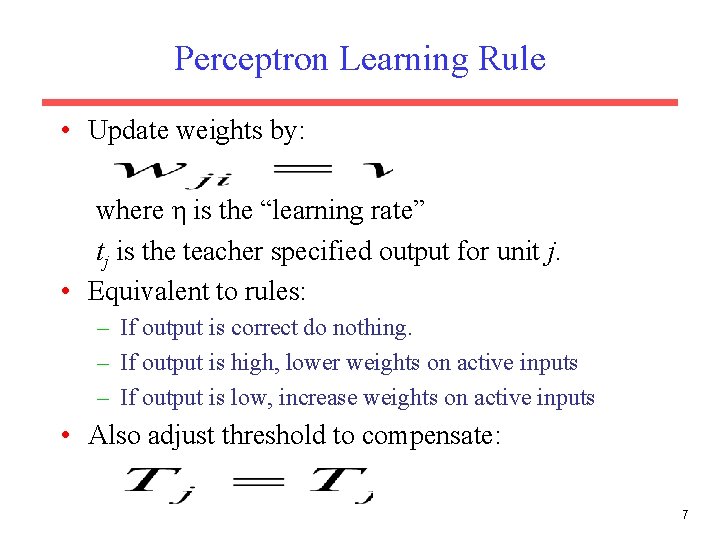 Perceptron Learning Rule • Update weights by: where η is the “learning rate” tj