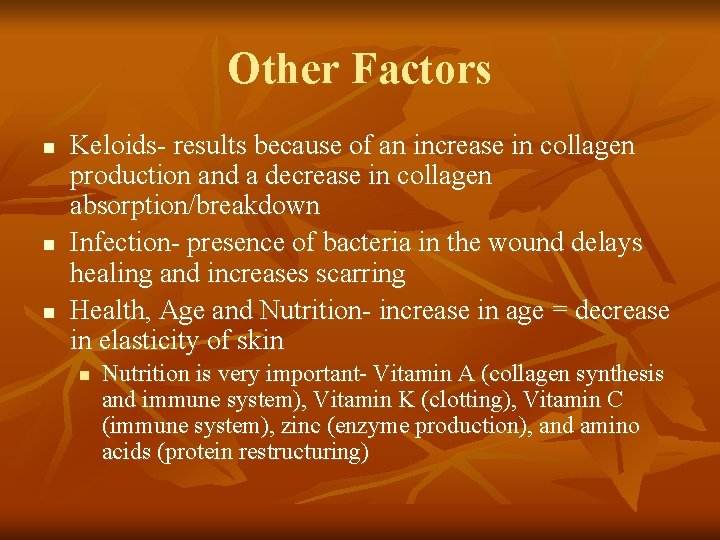 Other Factors n n n Keloids- results because of an increase in collagen production