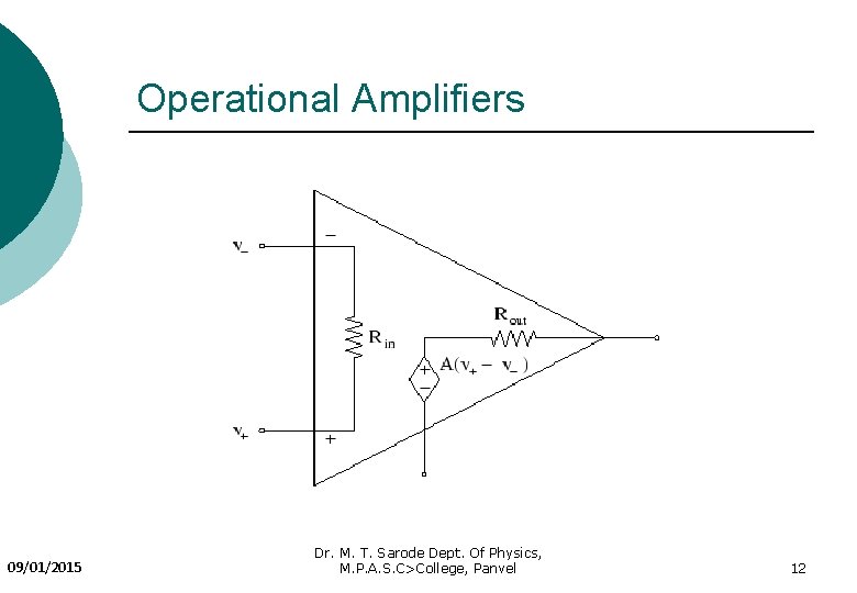 Operational Amplifiers 09/01/2015 Dr. M. T. Sarode Dept. Of Physics, M. P. A. S.