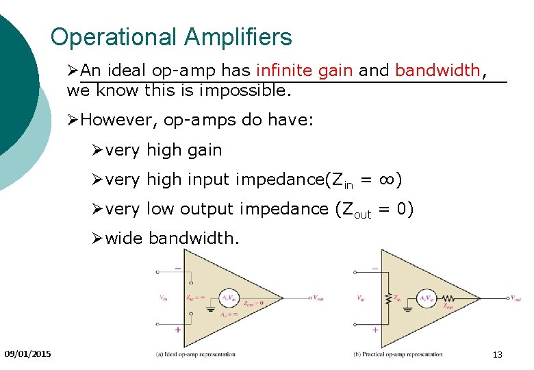 Operational Amplifiers ØAn ideal op-amp has infinite gain and bandwidth, we know this is