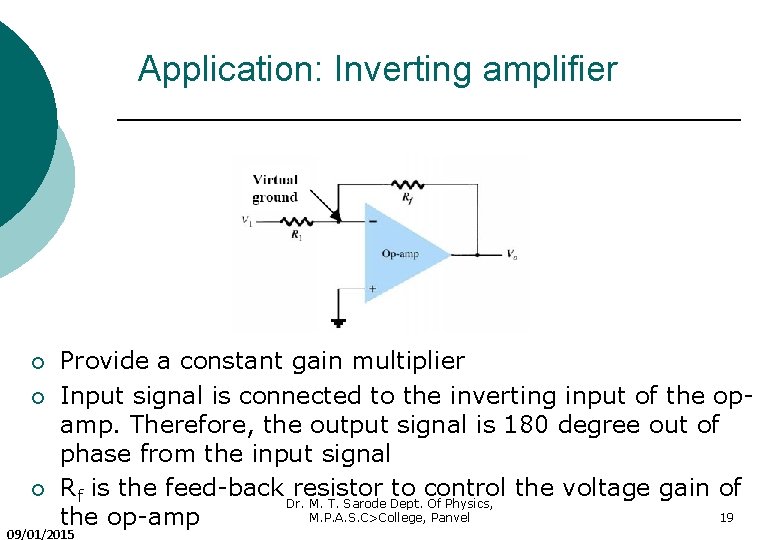 Application: Inverting amplifier ¡ ¡ ¡ Provide a constant gain multiplier Input signal is
