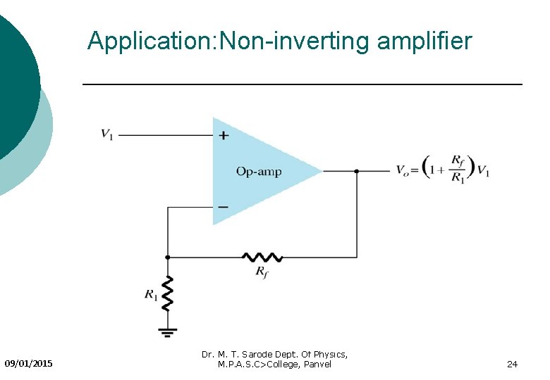 Application: Non-inverting amplifier 09/01/2015 Dr. M. T. Sarode Dept. Of Physics, M. P. A.