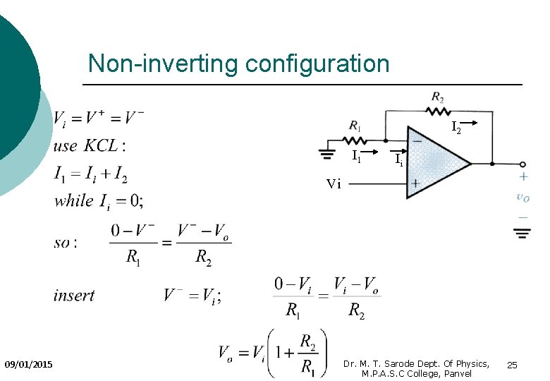 Non-inverting configuration I 2 I 1 Ii Vi 09/01/2015 Dr. M. T. Sarode Dept.