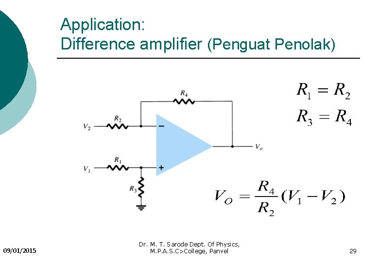 Application: Difference amplifier (Penguat Penolak) 09/01/2015 Dr. M. T. Sarode Dept. Of Physics, M.
