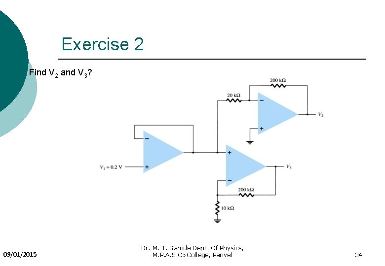Exercise 2 Find V 2 and V 3? 09/01/2015 Dr. M. T. Sarode Dept.