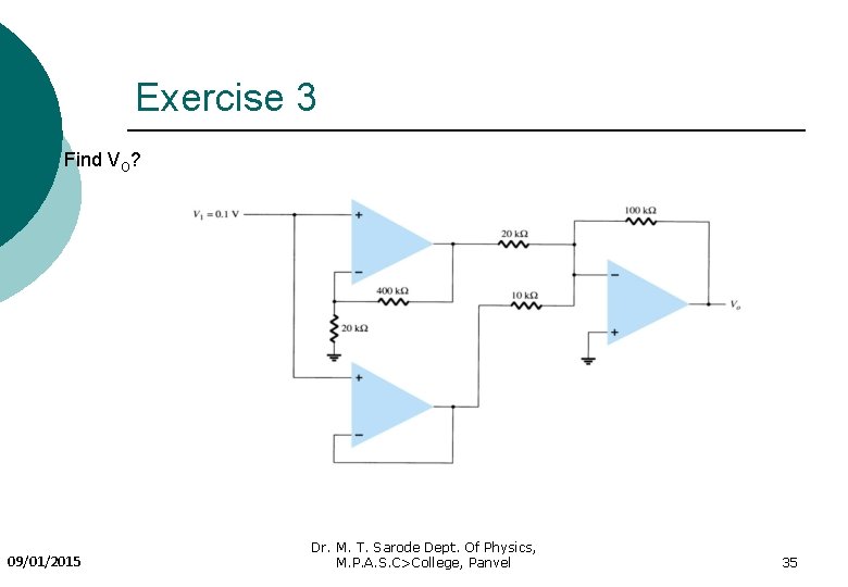 Exercise 3 Find VO? 09/01/2015 Dr. M. T. Sarode Dept. Of Physics, M. P.