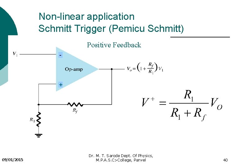 Non-linear application Schmitt Trigger (Pemicu Schmitt) Positive Feedback - + 09/01/2015 Dr. M. T.