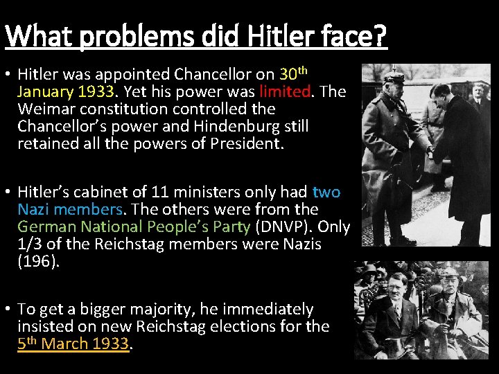 What problems did Hitler face? • Hitler was appointed Chancellor on 30 th January