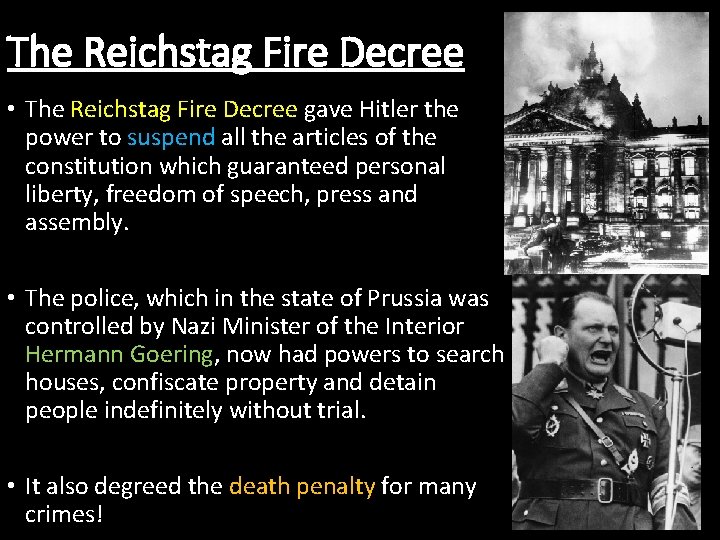 The Reichstag Fire Decree • The Reichstag Fire Decree gave Hitler the power to