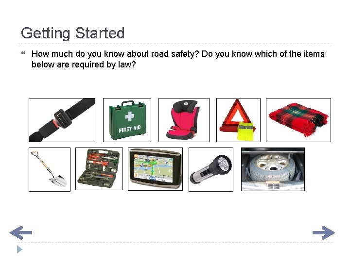 Getting Started How much do you know about road safety? Do you know which Getting Started How much do you know about road safety? Do you know which