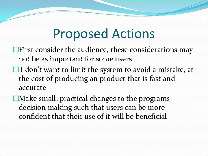 Proposed Actions �First consider the audience, these considerations may not be as important for Proposed Actions �First consider the audience, these considerations may not be as important for