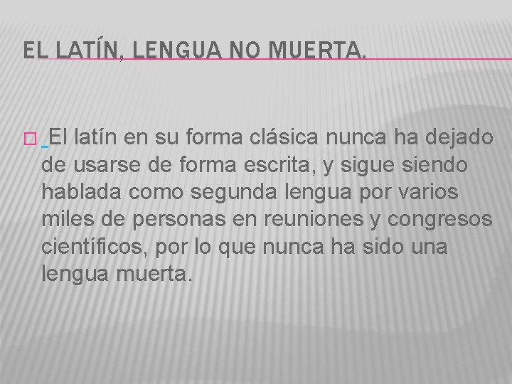 EL LATÍN, LENGUA NO MUERTA. � El latín en su forma clásica nunca ha