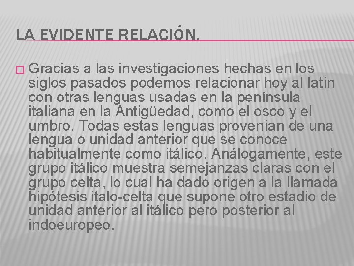 LA EVIDENTE RELACIÓN. � Gracias a las investigaciones hechas en los siglos pasados podemos