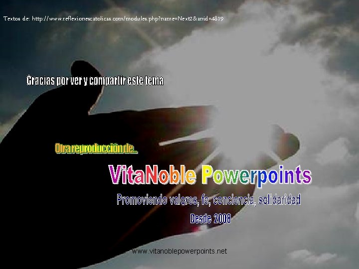 Textos de: http: //www. reflexionescatolicas. com/modules. php? name=Next 2&anid=4819 www. vitanoblepowerpoints. net 