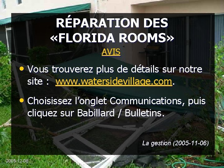 RÉPARATION DES «FLORIDA ROOMS» AVIS • Vous trouverez plus de détails sur notre site