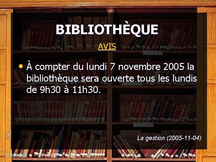 BIBLIOTHÈQUE AVIS • À compter du lundi 7 novembre 2005 la bibliothèque sera ouverte