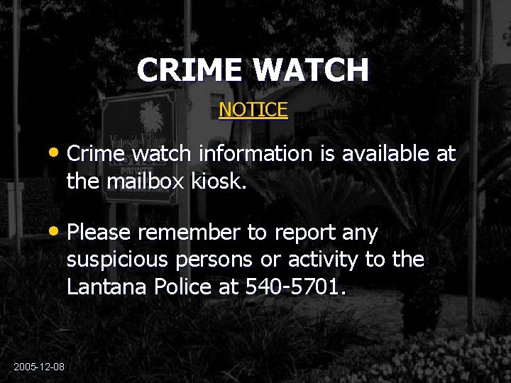 CRIME WATCH NOTICE • Crime watch information is available at the mailbox kiosk. •