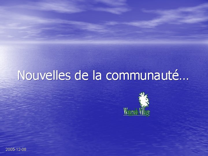 Nouvelles de la communauté… 2005 -12 -08 