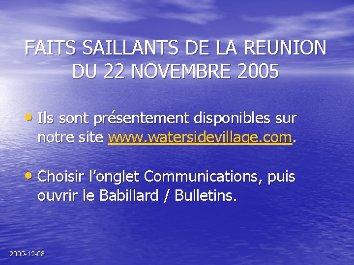 FAITS SAILLANTS DE LA REUNION DU 22 NOVEMBRE 2005 • Ils sont présentement disponibles