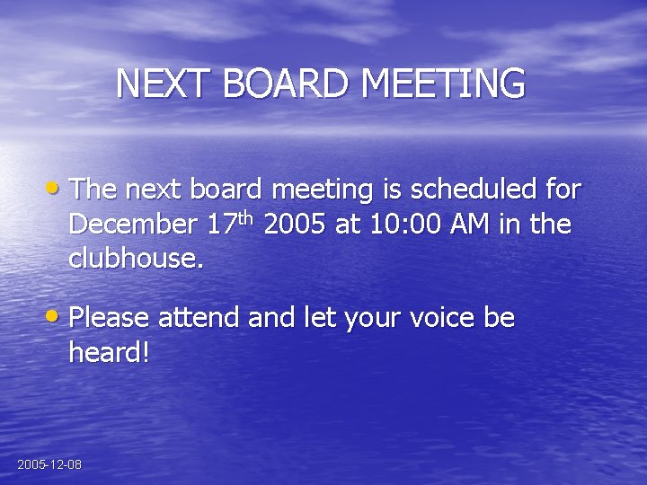 NEXT BOARD MEETING • The next board meeting is scheduled for December 17 th