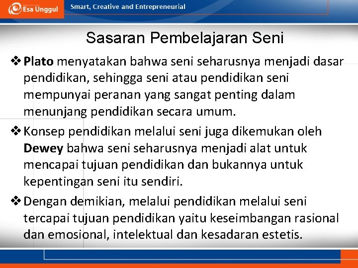 Sasaran Pembelajaran Seni v Plato menyatakan bahwa seni seharusnya menjadi dasar pendidikan, sehingga seni