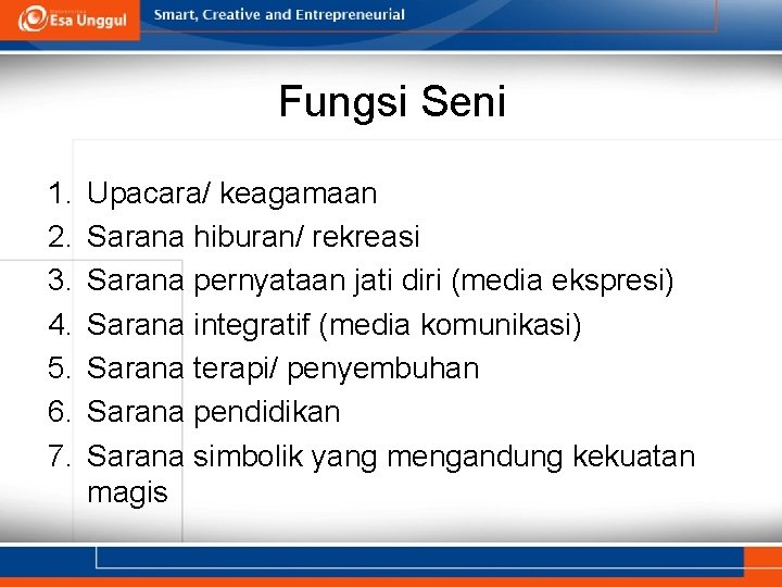 Fungsi Seni 1. 2. 3. 4. 5. 6. 7. Upacara/ keagamaan Sarana hiburan/ rekreasi