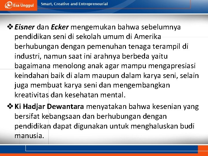 v Eisner dan Ecker mengemukan bahwa sebelumnya pendidikan seni di sekolah umum di Amerika