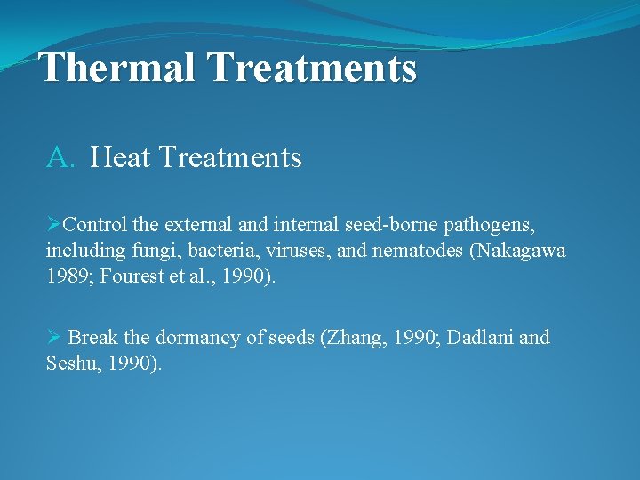 Thermal Treatments A. Heat Treatments ØControl the external and internal seed-borne pathogens, including fungi,