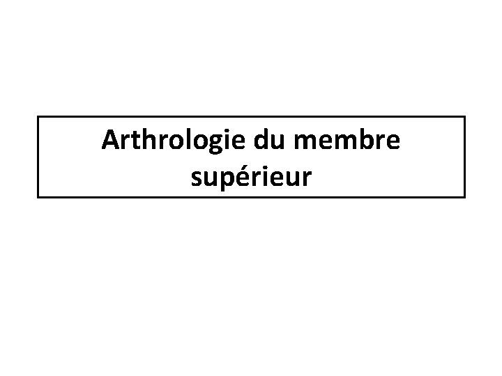 Arthrologie du membre supérieur 