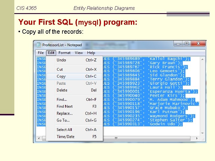 CIS 4365 Entity Relationship Diagrams Your First SQL (mysql) program: • Copy all of