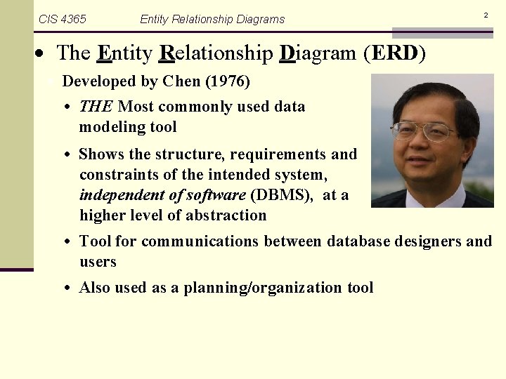CIS 4365 Entity Relationship Diagrams 2 The Entity Relationship Diagram (ERD) • Developed by