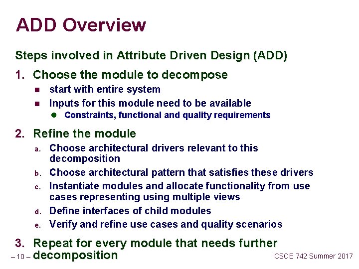 ADD Overview Steps involved in Attribute Driven Design (ADD) 1. Choose the module to