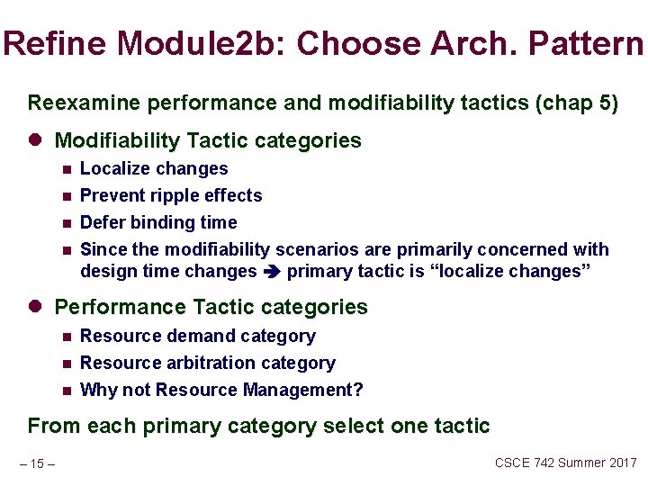 Refine Module 2 b: Choose Arch. Pattern Reexamine performance and modifiability tactics (chap 5)