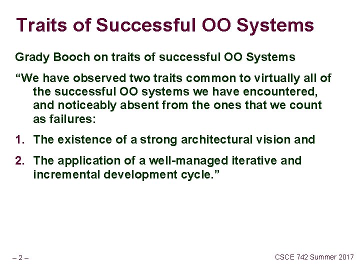 Traits of Successful OO Systems Grady Booch on traits of successful OO Systems “We