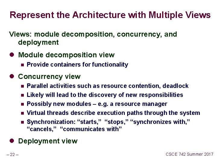Represent the Architecture with Multiple Views: module decomposition, concurrency, and deployment l Module decomposition