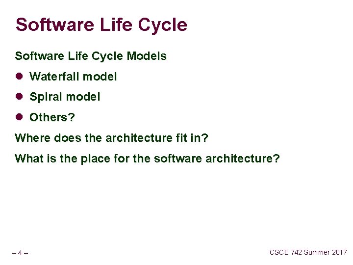 Software Life Cycle Models l Waterfall model l Spiral model l Others? Where does